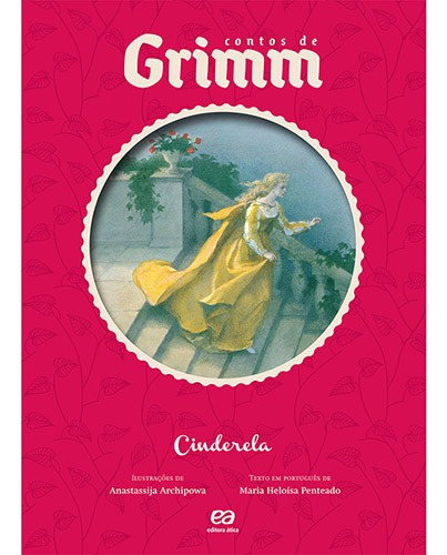 Cinderela, de Penteado, Maria Heloísa. Série Contos de Grimm Editora Somos Sistema de Ensino em português, 2012