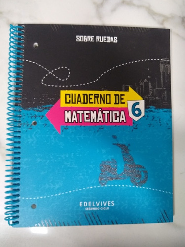 Cuaderno De Matemática 6 Sobre Ruedas Edelvives