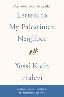 Letters To My Palestinian Neighbor - Yossi Klein Halevi