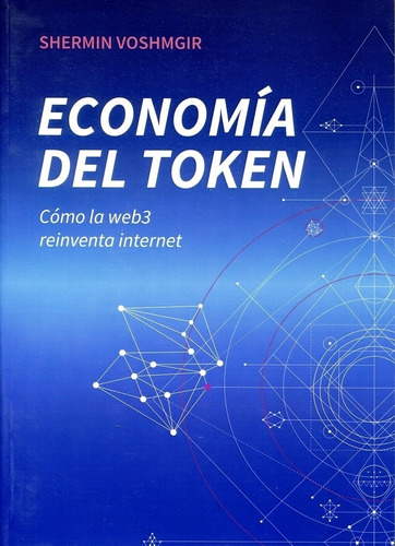 Economia Del Token. Como La Web3 Reinventa Internet