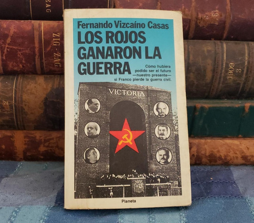 Los Rojos Ganaron La Guerra - Fernando Vizcaíno Casas