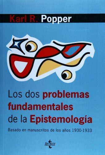 Los Dos Problemas De La Epistemología, Popper, Tecnos