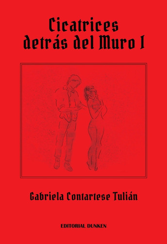 Cicatrices Detrás Del Muro I, De Tartese Tulian, Gabriela Mabel. Editorial Dunken, Tapa Blanda, Edición 1 En Español, 2022
