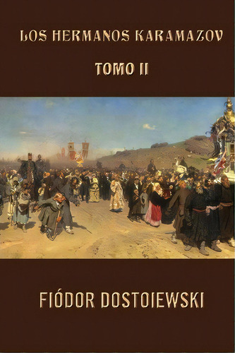 Los Hermanos Karamazov (tomo 2), De Fiodor Dostoiewski. Editorial Createspace Independent Publishing Platform, Tapa Blanda En Español