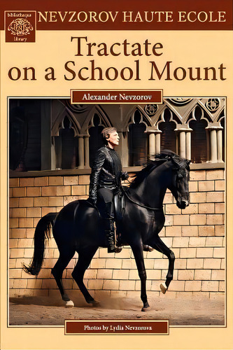 Tractate On A School Mount, De Alexander Nevzorov. Editorial Nevzorov Haute Ecole, Tapa Blanda En Inglés