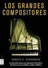 Los Grandes Compositores - Harold C. Schonberg