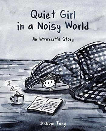 Quiet Girl In A Noisy World : An Introvert's Story