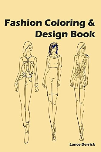 Fashion Coloring And Design Book 6 Fashion Styles For Colori