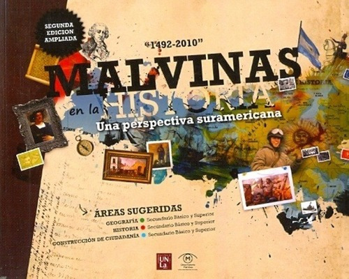 Malvinas En La Historia - Una Perspectiva Suramerica, de PUBLICAS, COLABORACION DTO.PLANIFICACIÓN POLÍTICAS. Editorial UNIVERSIDAD NACIONAL LANUS UNLA EDUNLA en español