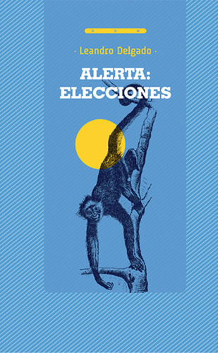Alerta: Elecciones, De Leandro Delgado. Editorial Hum, Tapa Blanda En Español