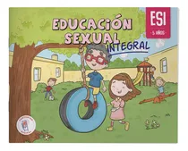 Comprar Educación Sexual Integral - 5 Años, De Paola Andrea González González, Zhayuri Katyrem Paucar Mendoza. Editorial Editorial Aces, Tapa Blanda En Español