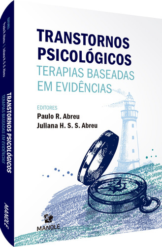 Transtornos Psicológicos: Terapias Baseadas em Evidências, de () Abreu, Paulo Roberto/ () Abreu, Juliana Helena dos Santos Silvério. Editora Manole LTDA, capa mole em português, 2021