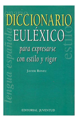 Eulexico Diccionario . Para Expresarse Con Estilo Y Rigor