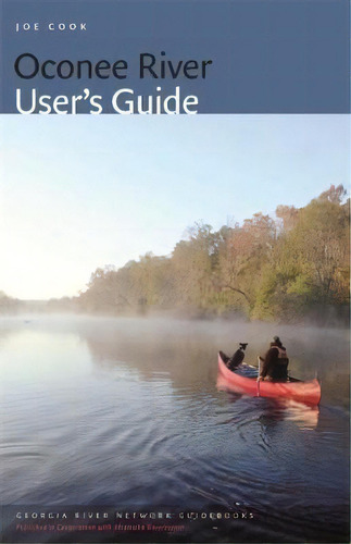 Oconee River User's Guide, De Joe Cook. Editorial University Of Georgia Press, Tapa Blanda En Inglés