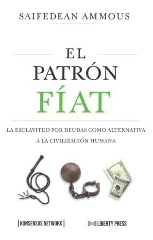 Libro : El Patron Fiat La Esclavitud Por Deudas Como...