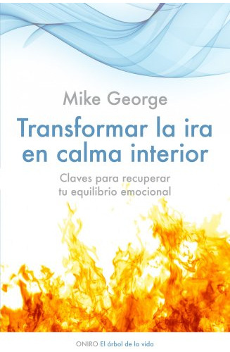 Transformar La Ira En Calma Interior - George Mike