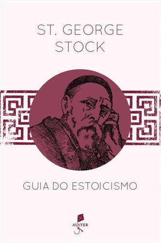 Guia Do Estoicismo, De George Stock. Editorial Auster, Capa Mole, Edição 1 Em Português, 2024
