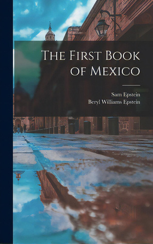 The First Book Of Mexico, De Epstein, Sam 1909-. Editorial Hassell Street Pr, Tapa Dura En Inglés