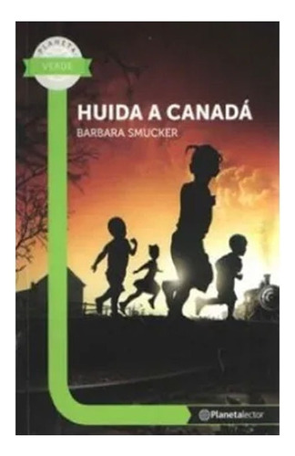 Huida A Canadá: Huida A Canada, De Barbara Claassen Smucker. Editorial Plan Lector, Tapa Blanda, Edición 1 En Español, 2022