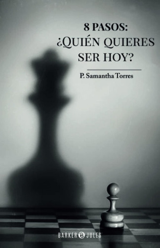 Libro 8 Pasos ¿quién Quieres Ser Hoy? (spanish Edition)