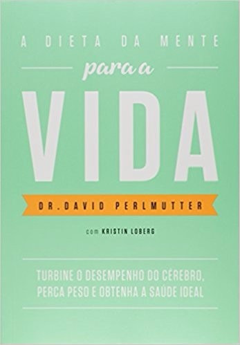 Dieta Da Mente Para A Vida Livro David Perlmutter Frete 12