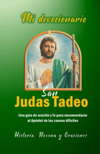 Mi Devocionario A San Judas Tadeo: Una Guia De Oracion Y Fe