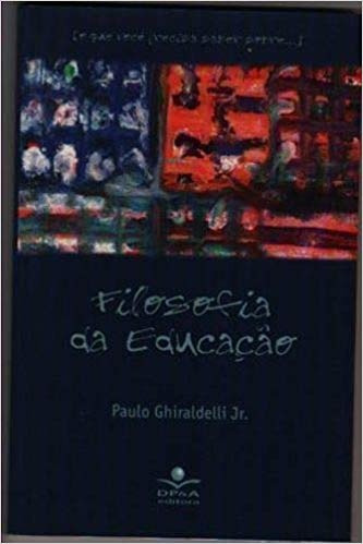 Livro Filosofia Da Educação Paulo Ghiraldelli 