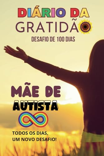 Diário Da Gratidão Mãe De Autista: Desafio De 100 Dias Sr Ma