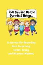 Libro Kids Say And Do The Darndest Things (yellow Cover) ...