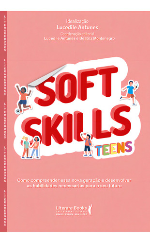 Soft Skills Teens: Como Compreender Essa Nova Geração E Desenvolver As Habilidades Necessárias Para O Seu Futuro, De Antunes, Lucedile., Vol. 1. Editorial Ser Mais, Tapa Mole En Português