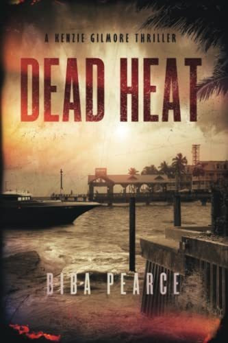 Book : Dead Heat A Kenzie Gilmore Thriller - Pearce, Biba