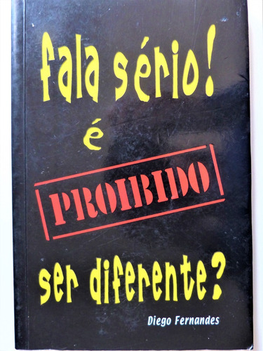 Livro: Fala Sério É Proibido Ser Diferente Diego Fernandes