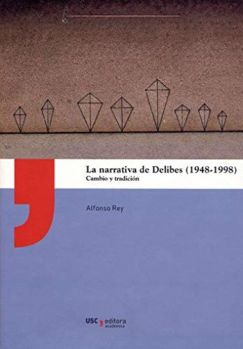 Libro La Narrativa De Delibes 1948 1998  De Rey Alfonso