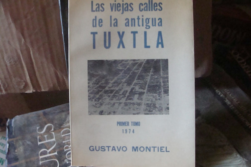 Las Viejas Calles De La Antigua Tuxtla Primer Tomo ,año 1974