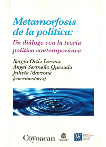 Metamorfosis de la política: No, de Sergio Ortiz Leroux., vol. 1. Editorial Coyoacán, tapa pasta blanda, edición 1 en español, 2015