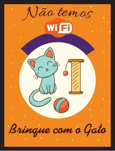 Poster Incrível Não Temos Wifi Brinque Com O Gato 20x30