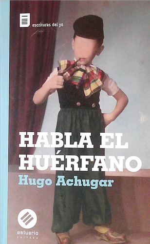 HABLA EL HUERFANO, de ACHUGAR, HUGO. Editorial Estuario en español