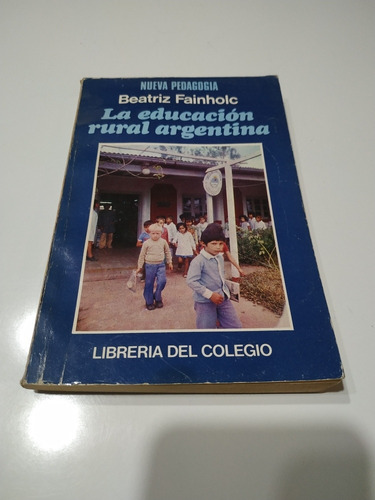 La Educación Rural Argentina - Beatriz Fainholc - Ed 1983