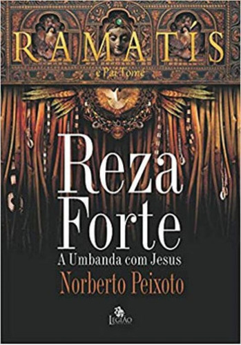 Reza Forte - Ramatis: A Umbanda Com Jesus, De Peixoto, Norberto Dos Santos. Editora Legião Publicações, Capa Mole Em Português