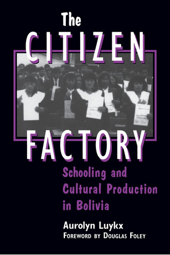 Libro: The Citizen Factory: Schooling And Cultural In (suny