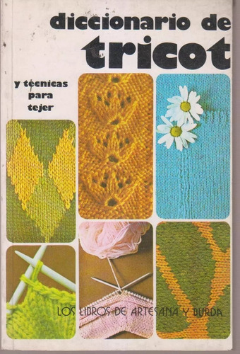 Diccionario De Tricot Y Tecnicas Para Tejer