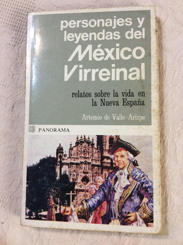 Personajes Y Leyendas Del México Virreinal - Relatos Históri