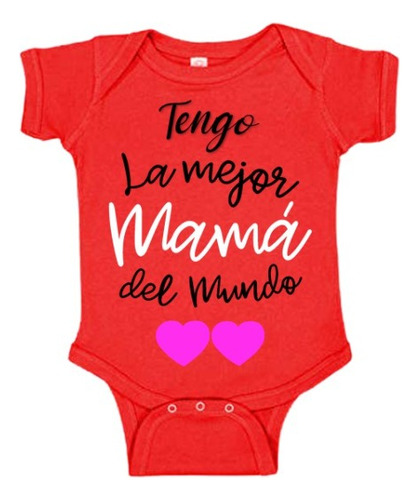 Piluchos O Bodys De Bebe Estampado Tengo La Mejor Mamá