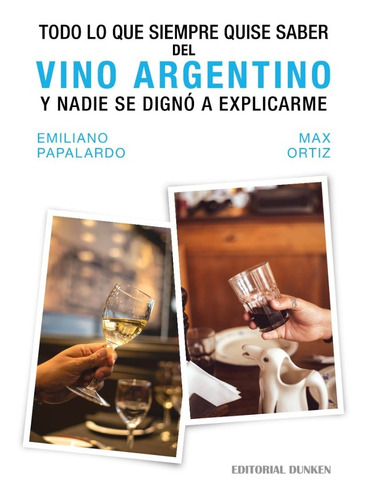Libro: Todo Lo Que Siempre Quise Saber Del Vino Argentino 