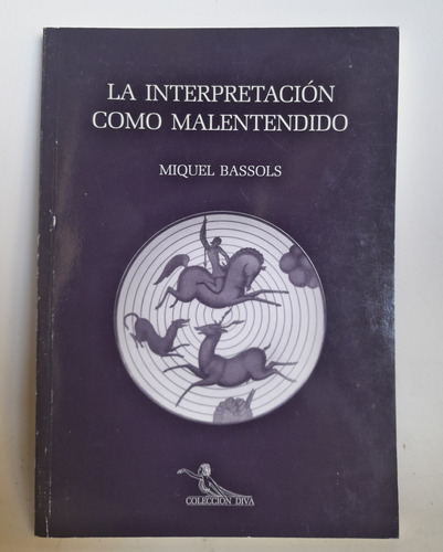 La Interpretacion Como Malentendido - Miquel Bassols