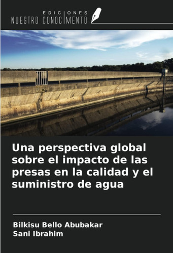 Libro: Una Perspectiva Global Sobre El Impacto De Las Presas