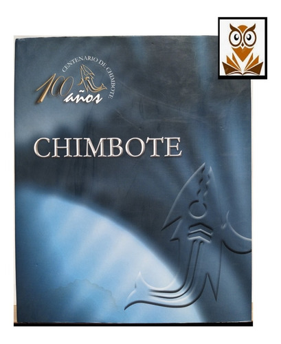 Chimbote 100 Años - Centenario De Chimbote