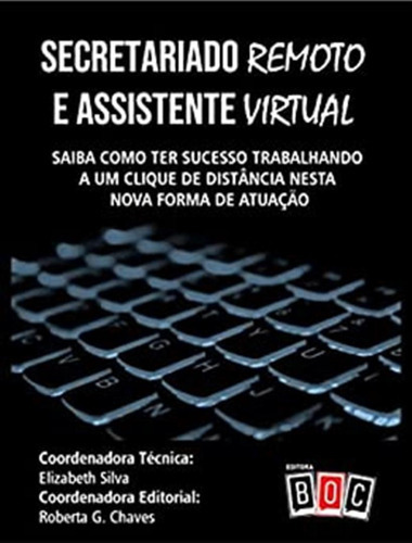 Secretariado Remoto E Assistente Virtual: Secretariado Remoto E Assistente Virtual, De Silva, Elizabeth. Editora Boc-box Of Card, Capa Mole, Edição 1 Em Português, 2022