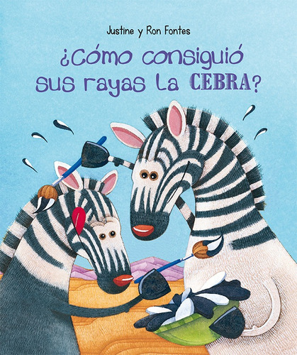 ¿Cómo consiguió sus rayas la cebra?, de Fontes, Justine. Editorial PICARONA-OBELISCO, tapa dura en español, 2021