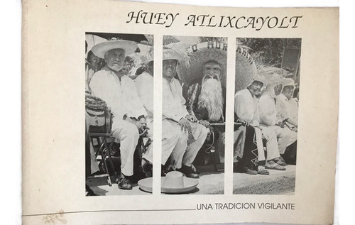 Huey Atlixcayolt Una Tradición Vigilante Puebla (Usado)